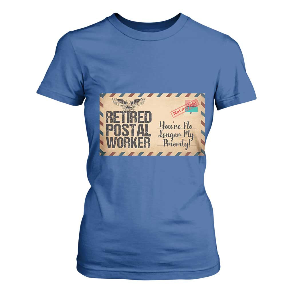 Retired Postal Worker T Shirt For Women No Longer My Priority Retirement Gifts TS10 Royal Blue Print Your Wear
