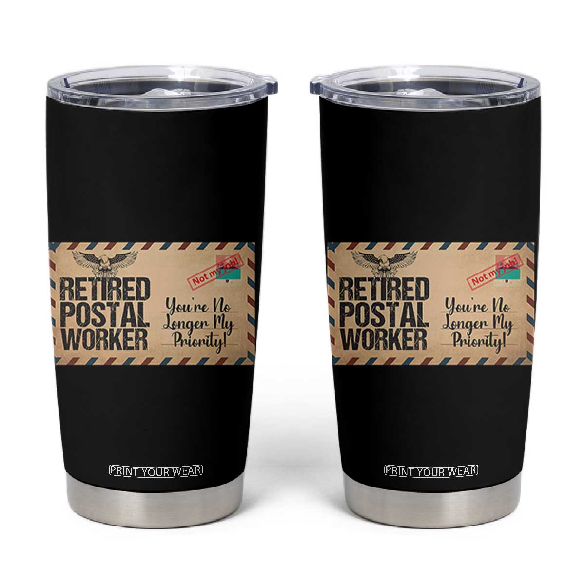 Retired Postal Worker Tumbler Cup No Longer My Priority Retirement Gifts TS10 Black Print Your Wear