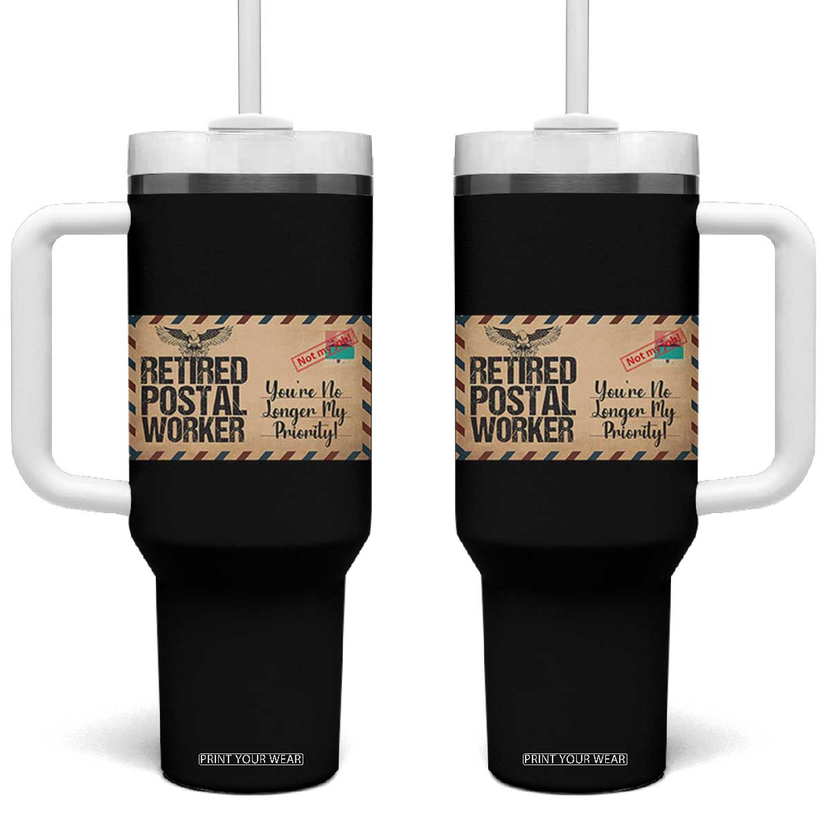 Retired Postal Worker Tumbler With Handle No Longer My Priority Retirement Gifts TS10 One Size: 40 oz Black Print Your Wear