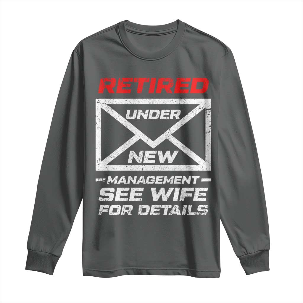 Mens Postal Worker Retirement Long Sleeve Shirt Retired Under New Management Funny Dad Humor TS10 Dark Heather Print Your Wear