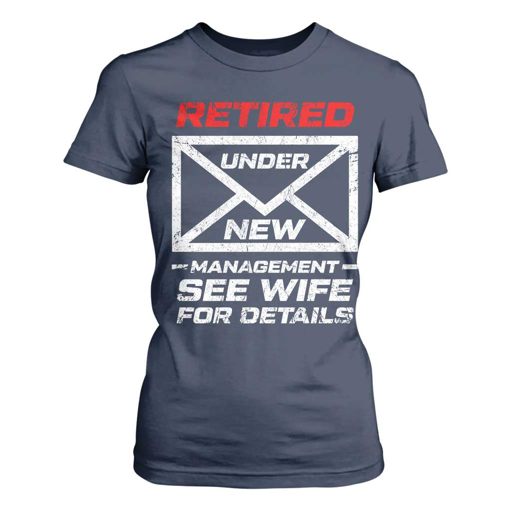 Mens Postal Worker Retirement T Shirt For Women Retired Under New Management Funny Dad Humor TS10 Navy Print Your Wear