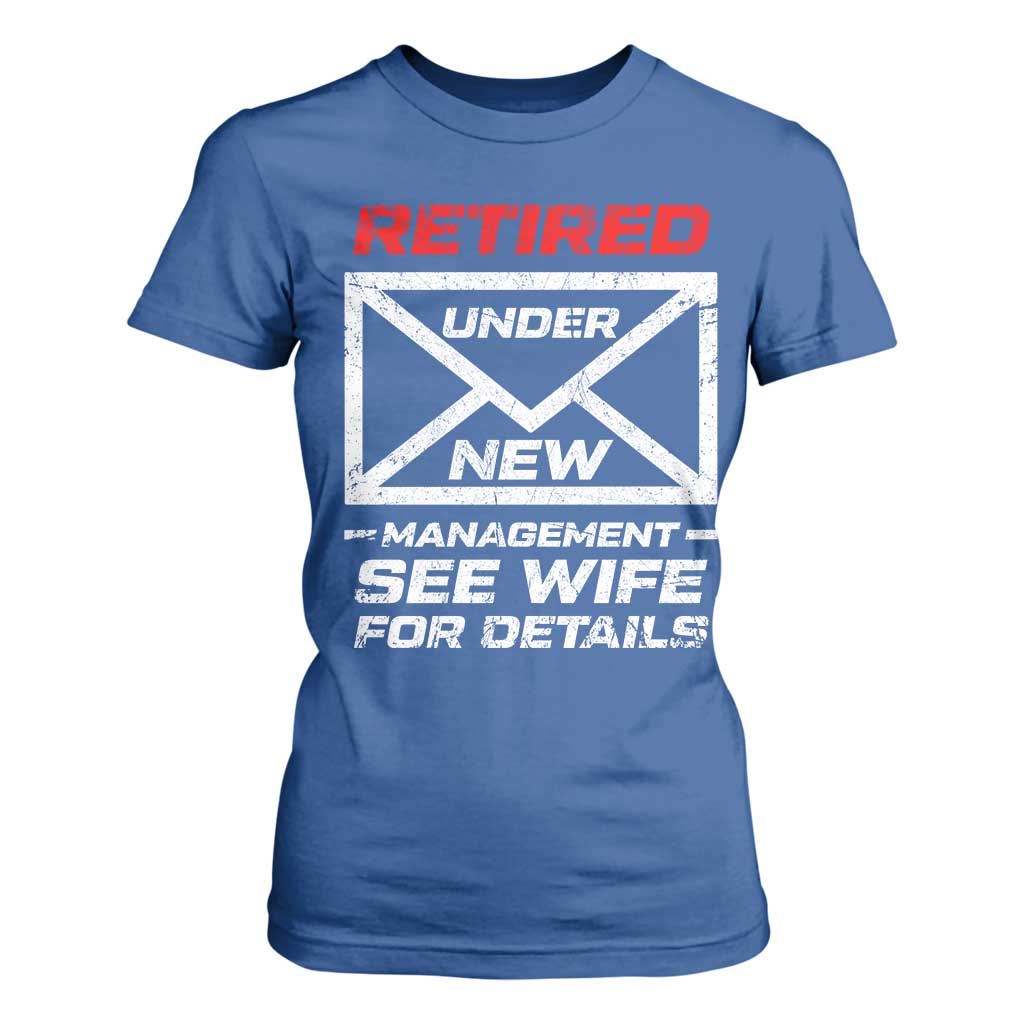 Mens Postal Worker Retirement T Shirt For Women Retired Under New Management Funny Dad Humor TS10 Royal Blue Print Your Wear