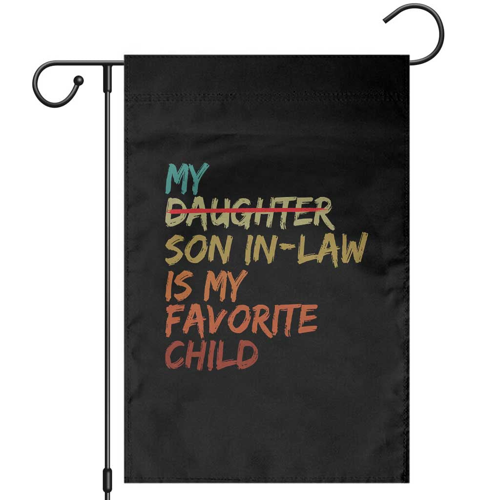 My Son In Law Is My Favorite Child Garden Flag Replaced Daughter Funny Family Humor Retro TS10 Black Print Your Wear