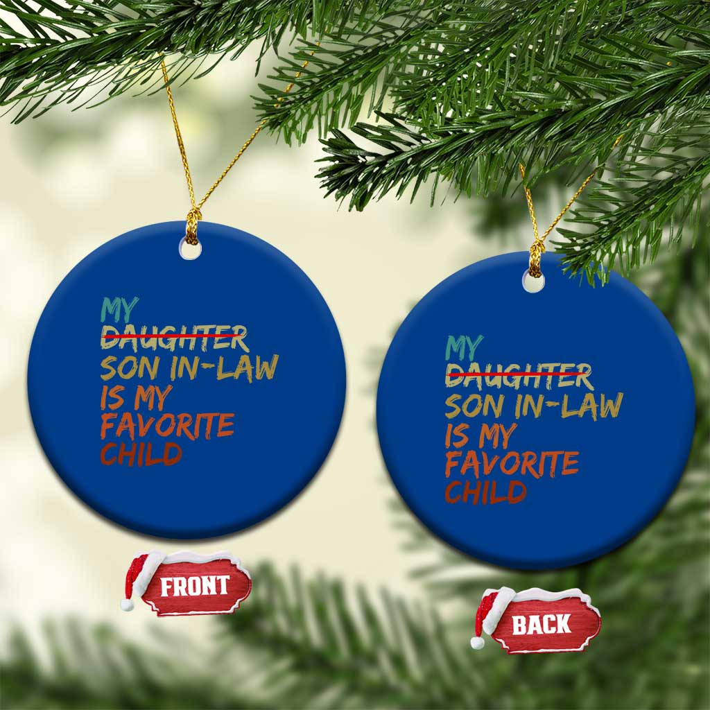 My Son In Law Is My Favorite Child Ceramic Ornament Replaced Daughter Funny Family Humor Retro