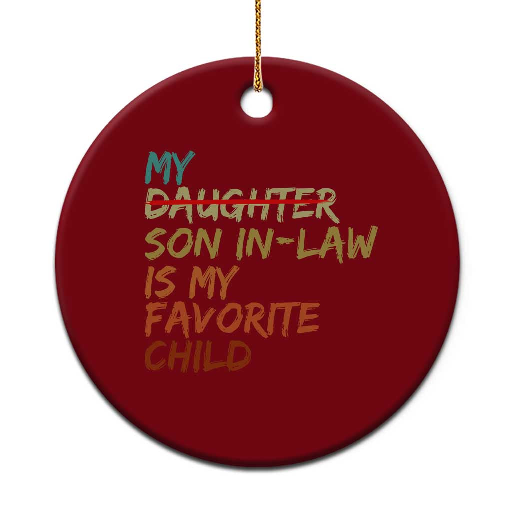 My Son In Law Is My Favorite Child Ceramic Ornament Replaced Daughter Funny Family Humor Retro TS10 1pc Red Print Your Wear