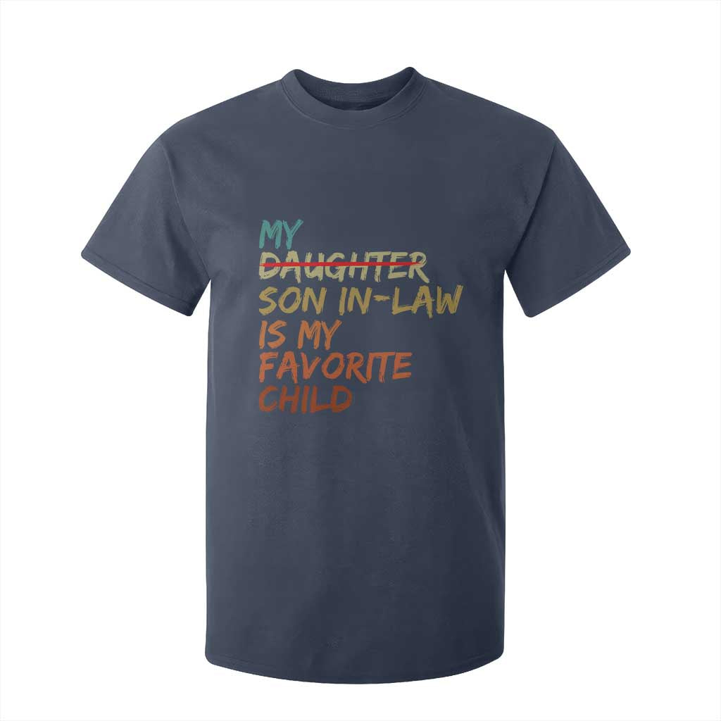 My Son In Law Is My Favorite Child T Shirt For Kid Replaced Daughter Funny Family Humor Retro