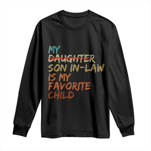 My Son In Law Is My Favorite Child Long Sleeve Shirt Replaced Daughter Funny Family Humor Retro