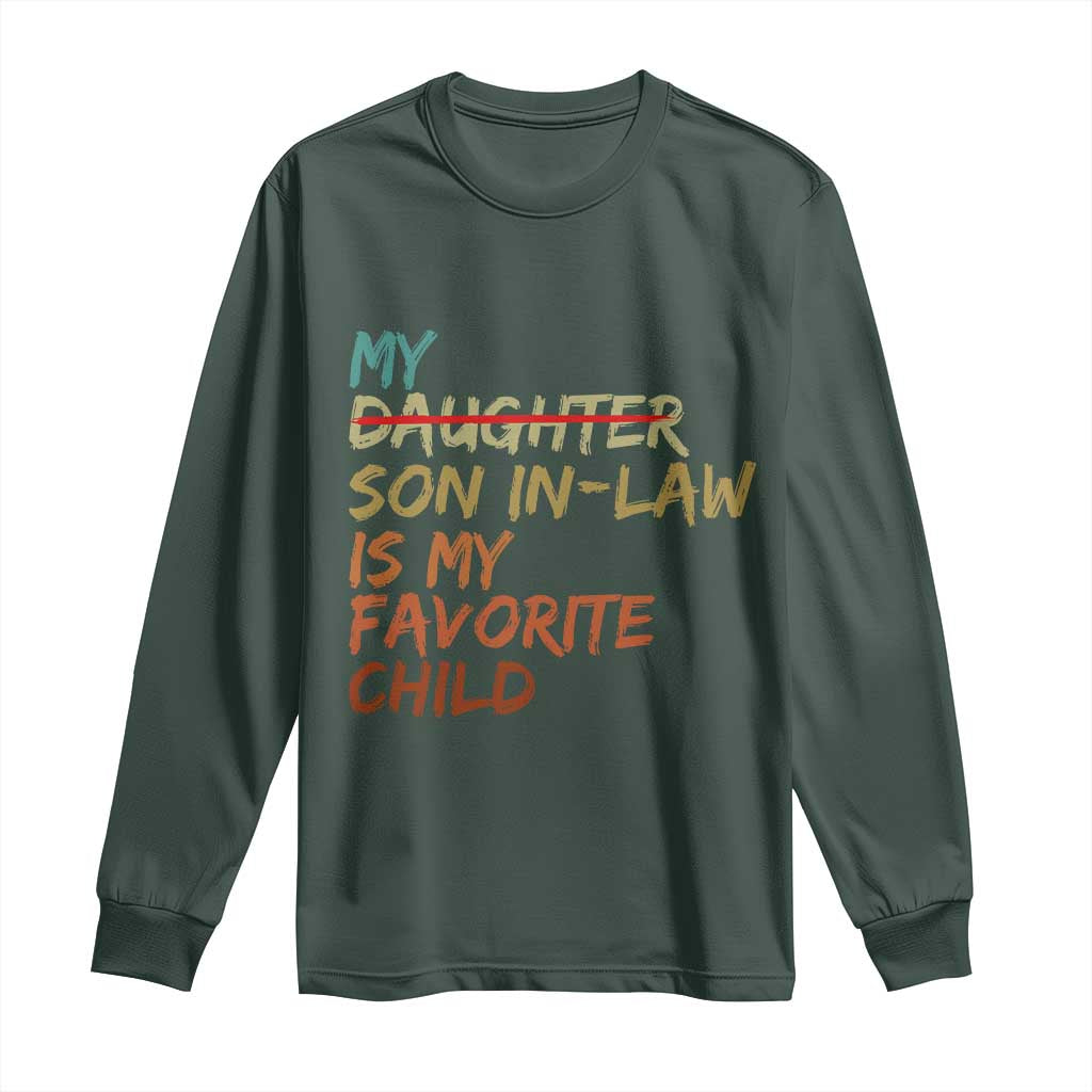 My Son In Law Is My Favorite Child Long Sleeve Shirt Replaced Daughter Funny Family Humor Retro