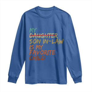 My Son In Law Is My Favorite Child Long Sleeve Shirt Replaced Daughter Funny Family Humor Retro