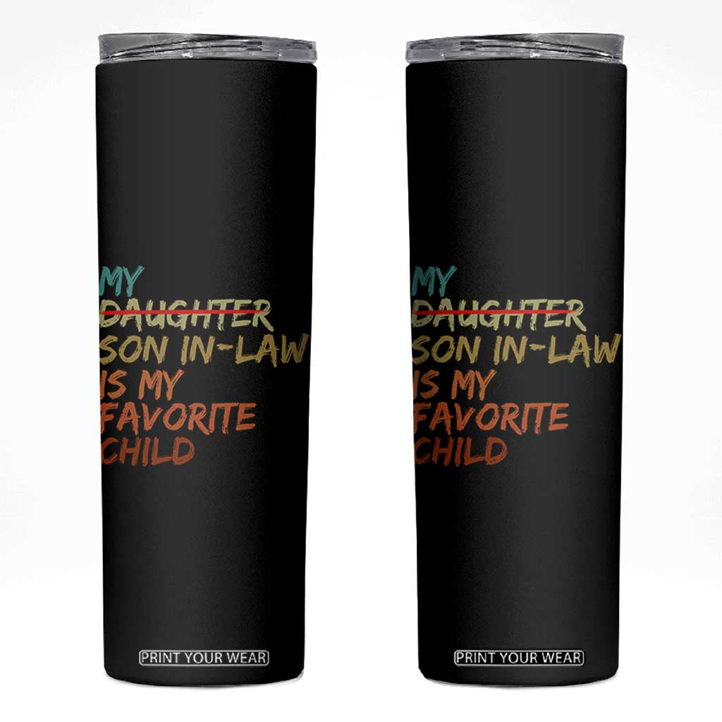 My Son In Law Is My Favorite Child Skinny Tumbler Replaced Daughter Funny Family Humor Retro