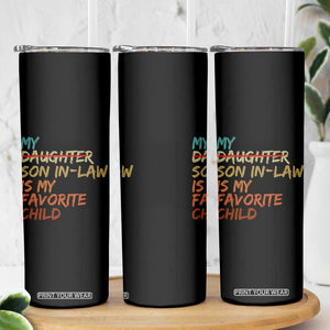 My Son In Law Is My Favorite Child Skinny Tumbler Replaced Daughter Funny Family Humor Retro