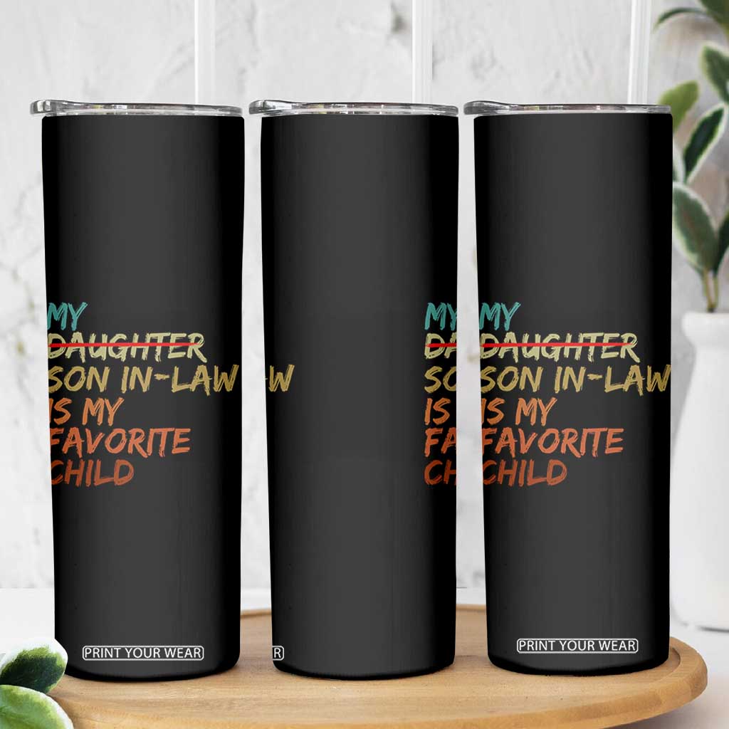 My Son In Law Is My Favorite Child Skinny Tumbler Replaced Daughter Funny Family Humor Retro