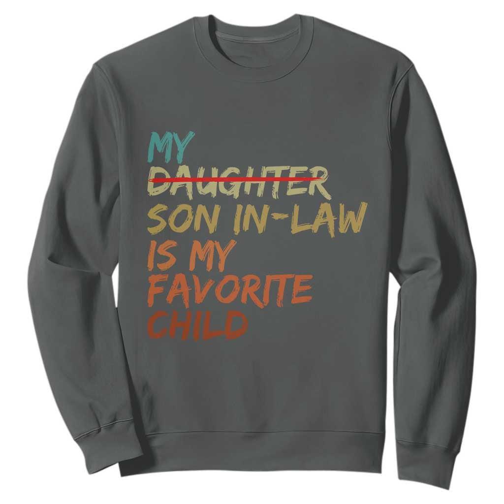 My Son In Law Is My Favorite Child Sweatshirt Replaced Daughter Funny Family Humor Retro