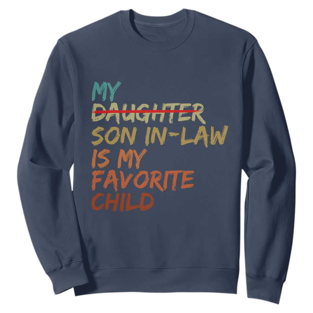 My Son In Law Is My Favorite Child Sweatshirt Replaced Daughter Funny Family Humor Retro