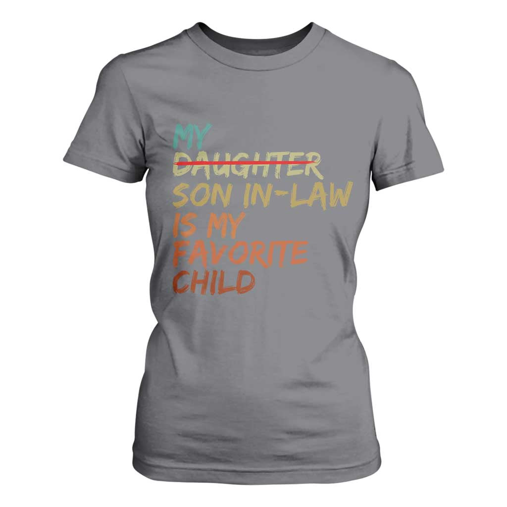 My Son In Law Is My Favorite Child T Shirt For Women Replaced Daughter Funny Family Humor Retro