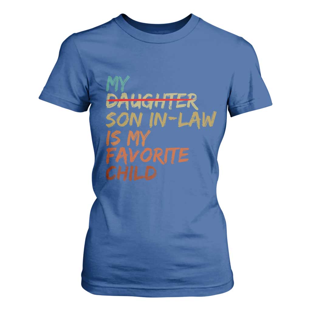 My Son In Law Is My Favorite Child T Shirt For Women Replaced Daughter Funny Family Humor Retro
