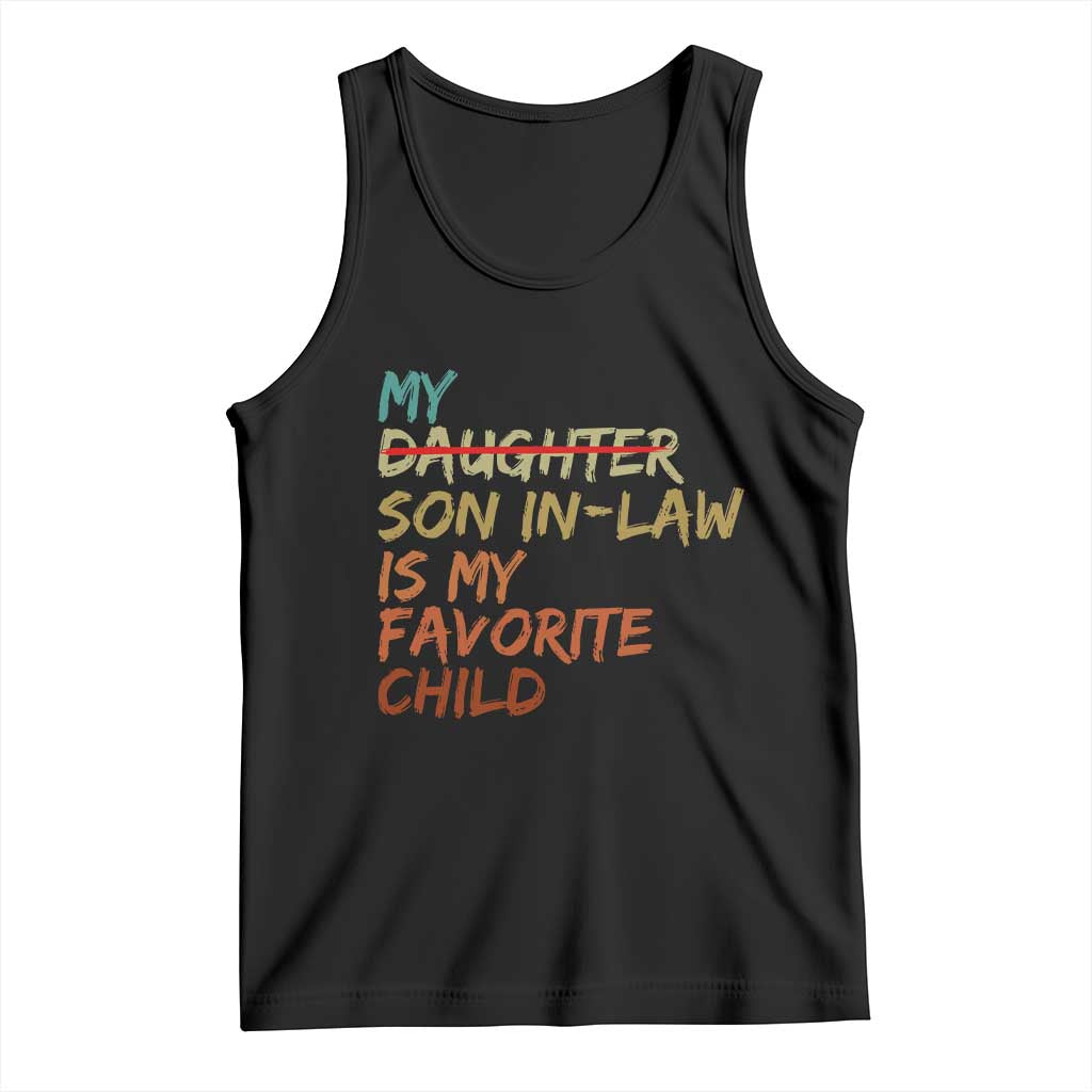 My Son In Law Is My Favorite Child Tank Top Replaced Daughter Funny Family Humor Retro TS10 Black Print Your Wear