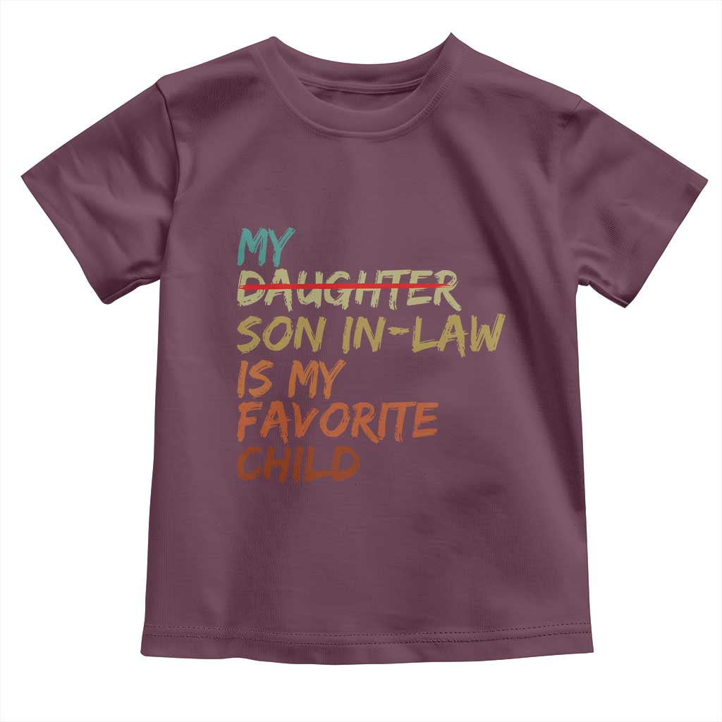 My Son In Law Is My Favorite Child Toddler T Shirt Replaced Daughter Funny Family Humor Retro