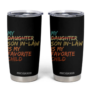 My Son In Law Is My Favorite Child Tumbler Cup Replaced Daughter Funny Family Humor Retro