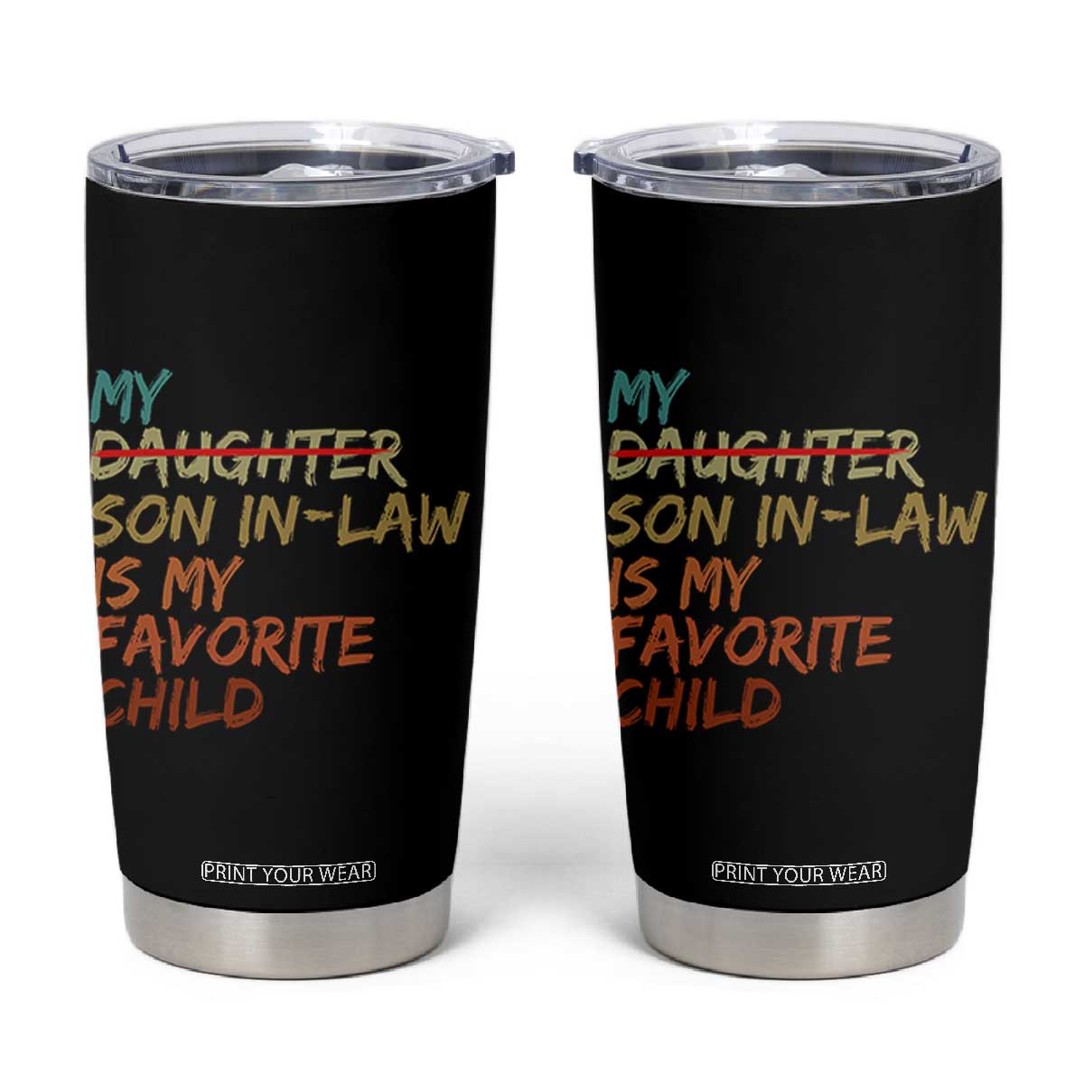 My Son In Law Is My Favorite Child Tumbler Cup Replaced Daughter Funny Family Humor Retro TS10 Black Print Your Wear