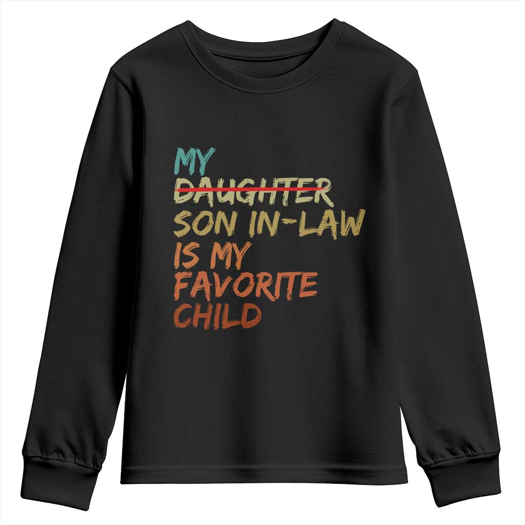 My Son In Law Is My Favorite Child Youth Sweatshirt Replaced Daughter Funny Family Humor Retro