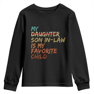 My Son In Law Is My Favorite Child Youth Sweatshirt Replaced Daughter Funny Family Humor Retro