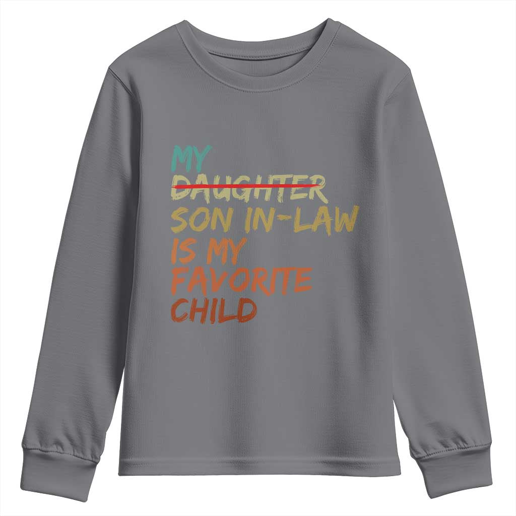My Son In Law Is My Favorite Child Youth Sweatshirt Replaced Daughter Funny Family Humor Retro