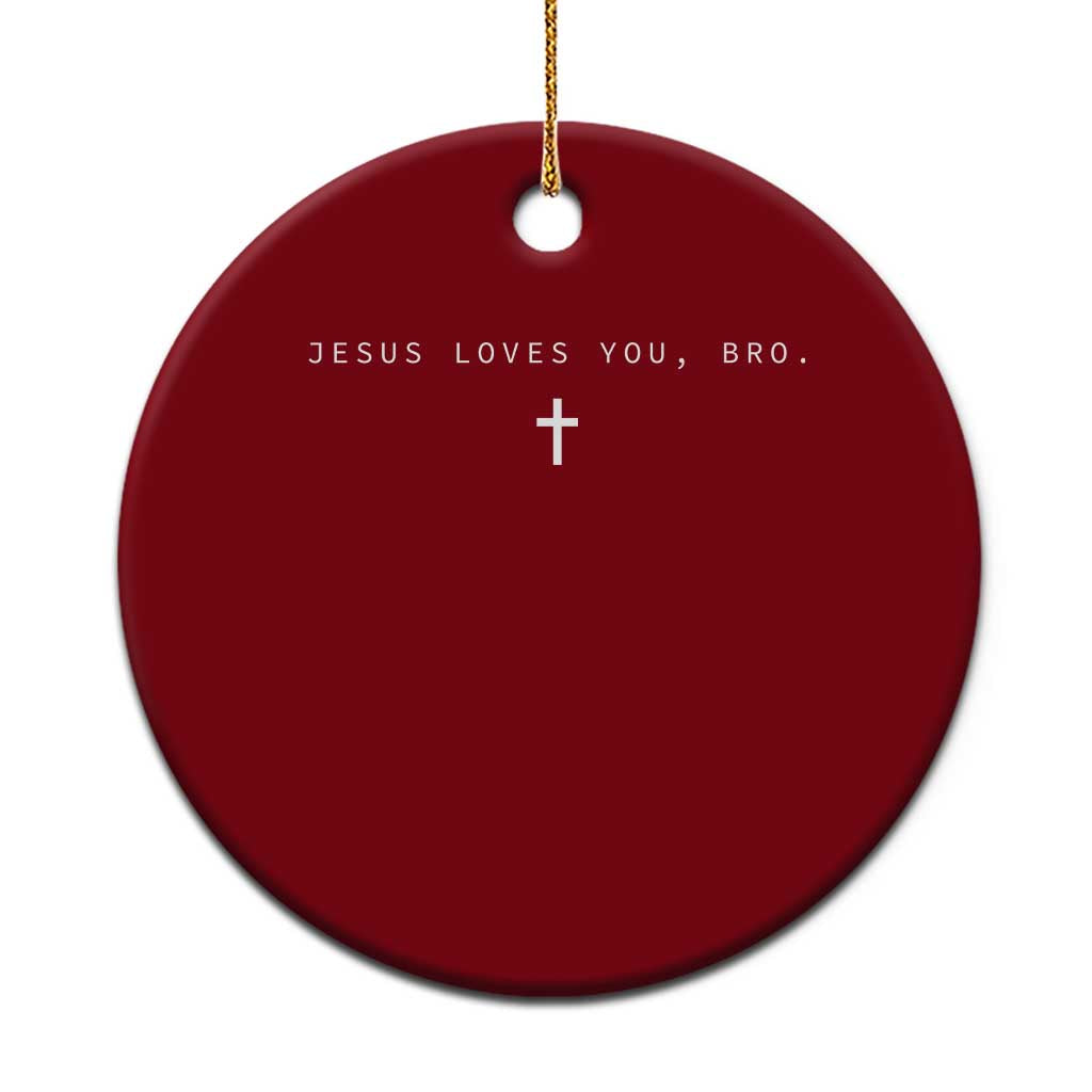 Jesus Loves You Bro Ceramic Ornament Cross Subtle Christian Minimal Religious Faith God Believer TS10 1pc Red Print Your Wear