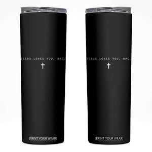 Jesus Loves You Bro Skinny Tumbler Cross Subtle Christian Minimal Religious Faith God Believer TS10 Black Print Your Wear