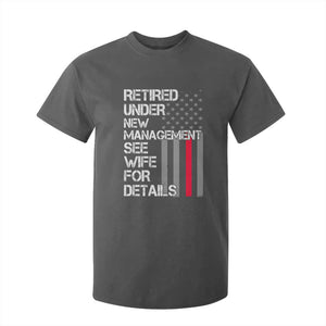 Retirement Gifts For Men T Shirt For Kid Retired Under New Management See Wife Retired Dad TS10 Dark Heather Print Your Wear