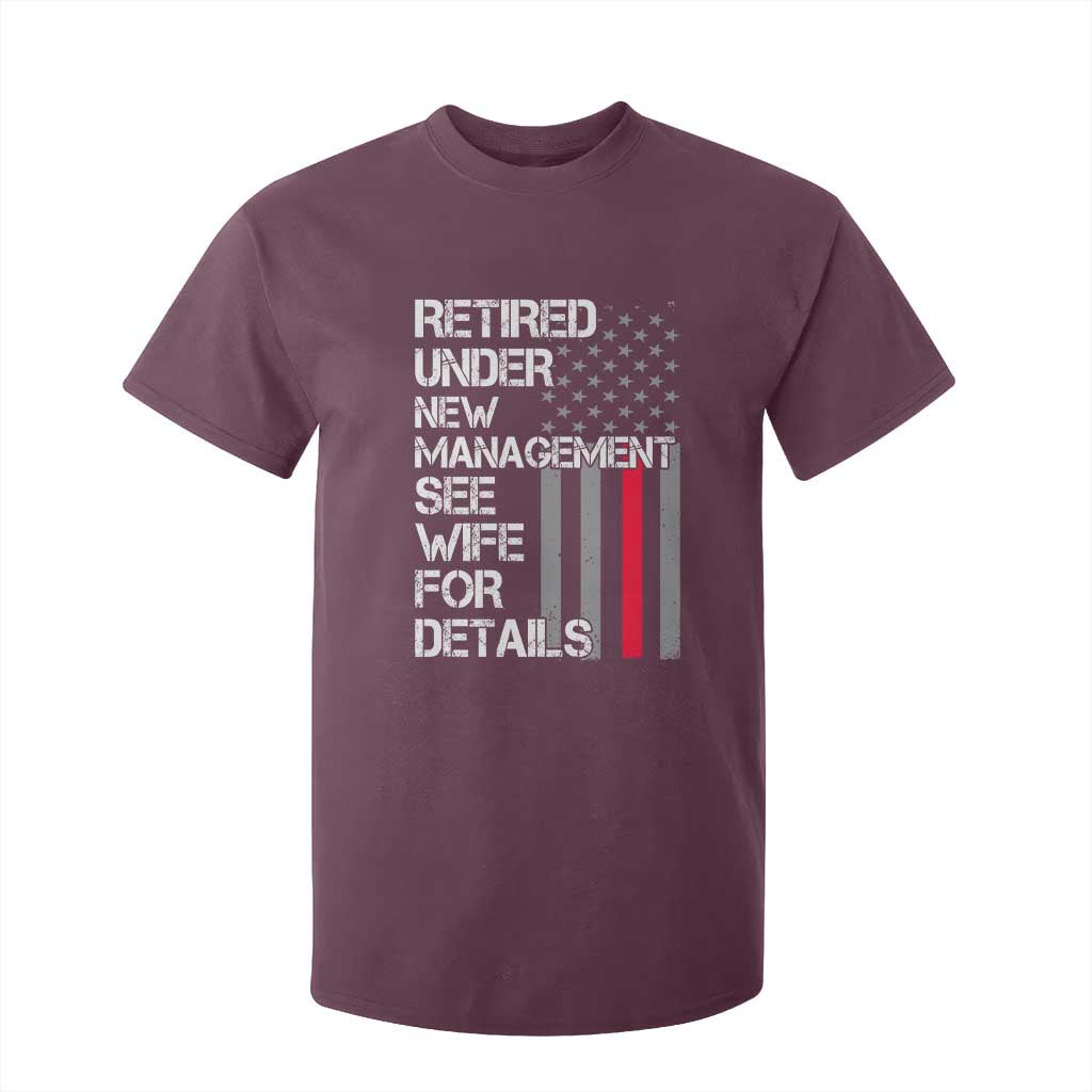 Retirement Gifts For Men T Shirt For Kid Retired Under New Management See Wife Retired Dad TS10 Maroon Print Your Wear