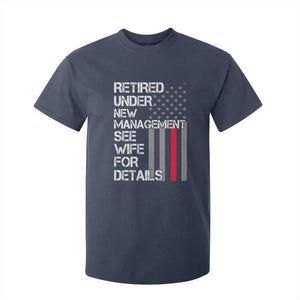 Retirement Gifts For Men T Shirt For Kid Retired Under New Management See Wife Retired Dad TS10 Navy Print Your Wear