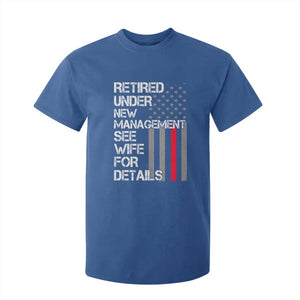 Retirement Gifts For Men T Shirt For Kid Retired Under New Management See Wife Retired Dad TS10 Royal Blue Print Your Wear