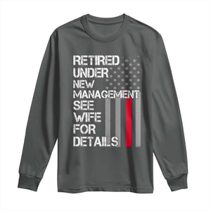 Retirement Gifts For Men Long Sleeve Shirt Retired Under New Management See Wife Retired Dad TS10 Dark Heather Print Your Wear