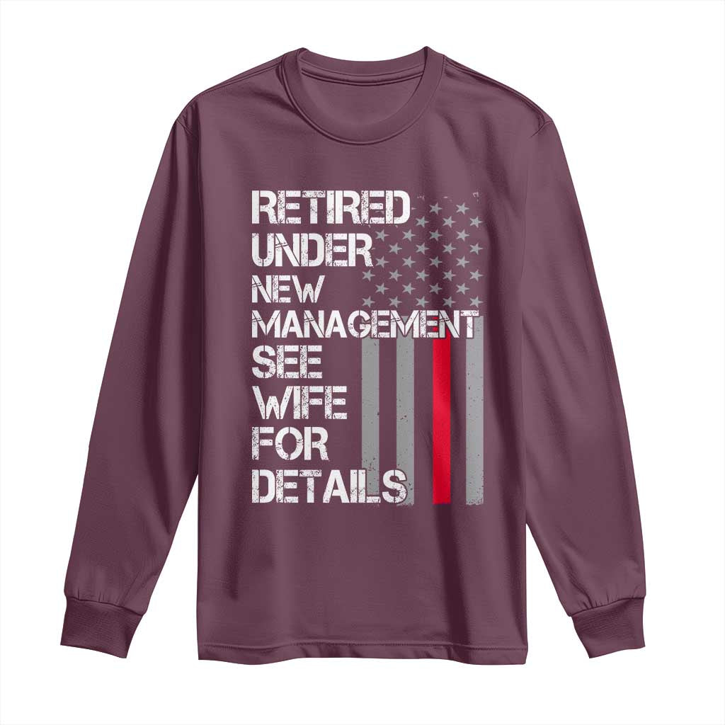 Retirement Gifts For Men Long Sleeve Shirt Retired Under New Management See Wife Retired Dad TS10 Maroon Print Your Wear