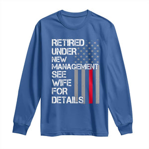 Retirement Gifts For Men Long Sleeve Shirt Retired Under New Management See Wife Retired Dad TS10 Royal Blue Print Your Wear