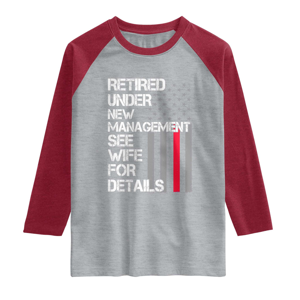 Retirement Gifts For Men Raglan Shirt Retired Under New Management See Wife Retired Dad TS10 Heather Gray Heather Red Print Your Wear