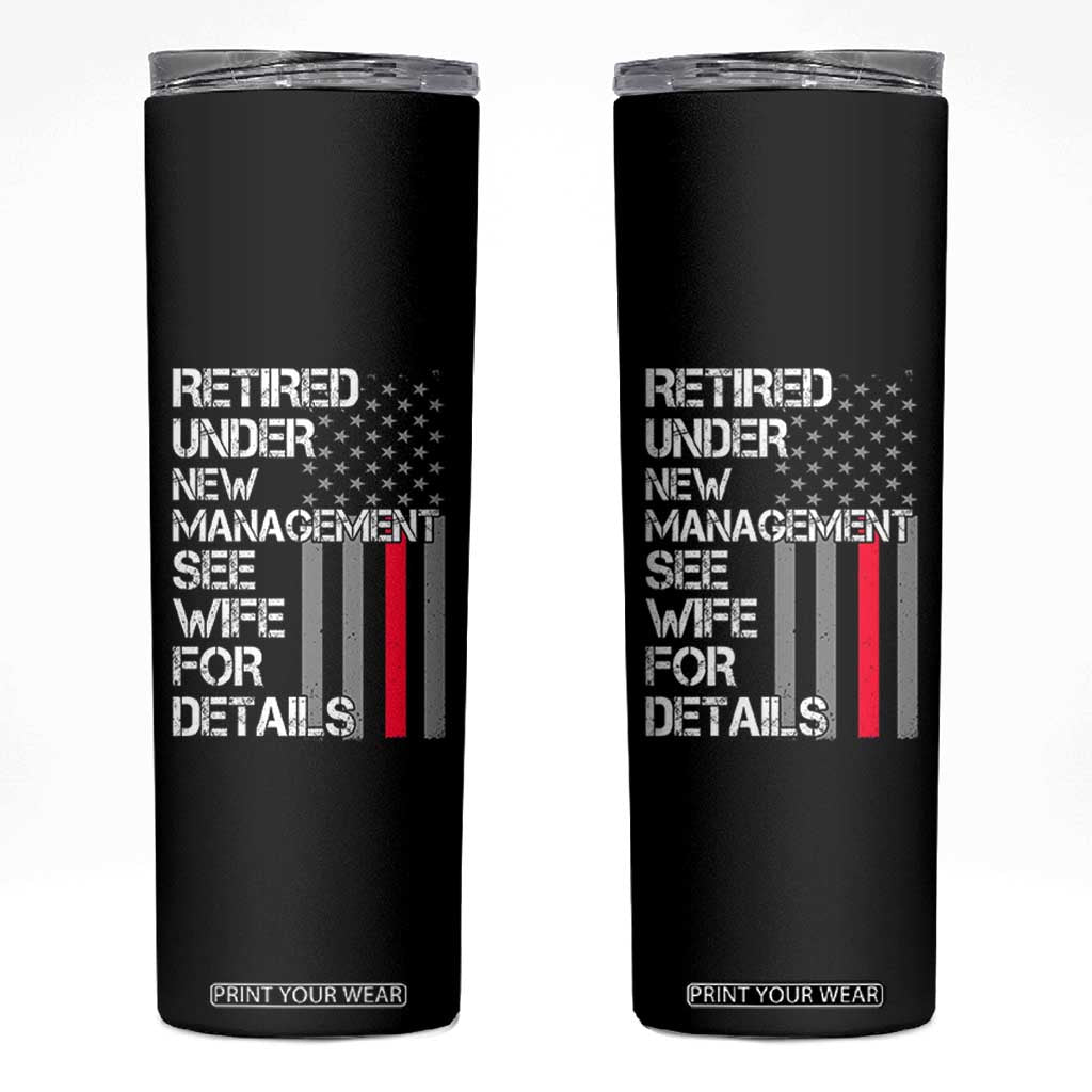 Retirement Gifts For Men Skinny Tumbler Retired Under New Management See Wife Retired Dad TS10 Black Print Your Wear