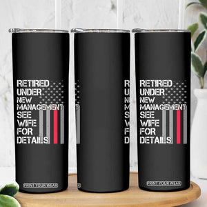 Retirement Gifts For Men Skinny Tumbler Retired Under New Management See Wife Retired Dad TS10 Print Your Wear