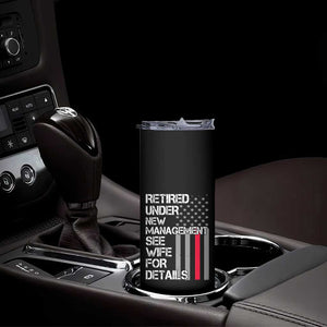 Retirement Gifts For Men Skinny Tumbler Retired Under New Management See Wife Retired Dad TS10 Print Your Wear