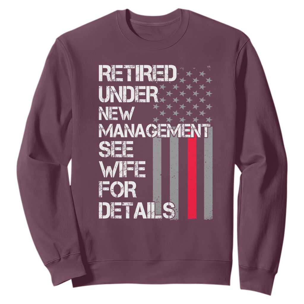 Retirement Gifts For Men Sweatshirt Retired Under New Management See Wife Retired Dad TS10 Maroon Print Your Wear