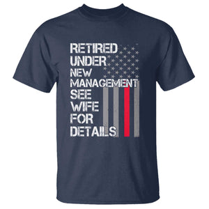 Retirement Gifts For Men T Shirt Retired Under New Management See Wife Retired Dad TS10 Navy Print Your Wear