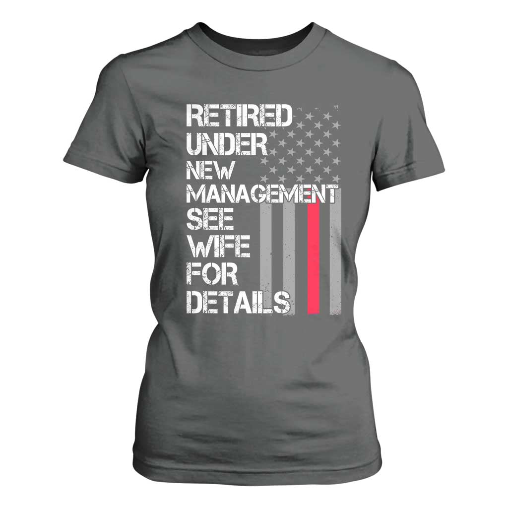 Retirement Gifts For Men T Shirt For Women Retired Under New Management See Wife Retired Dad TS10 Dark Heather Print Your Wear