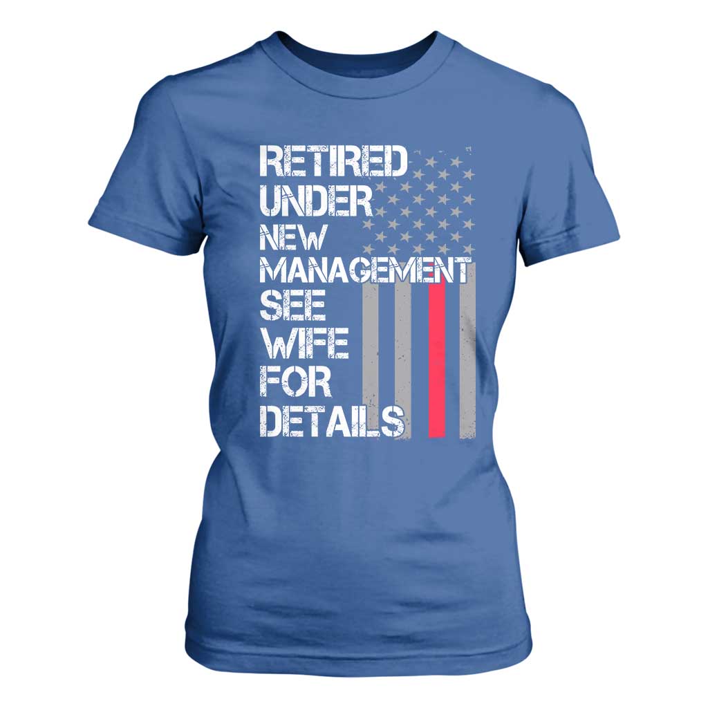 Retirement Gifts For Men T Shirt For Women Retired Under New Management See Wife Retired Dad TS10 Royal Blue Print Your Wear