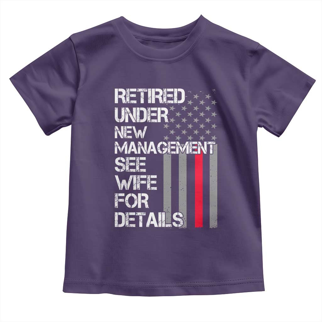Retirement Gifts For Men Toddler T Shirt Retired Under New Management See Wife Retired Dad TS10 Purple Print Your Wear