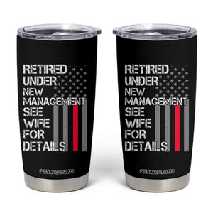 Retirement Gifts For Men Tumbler Cup Retired Under New Management See Wife Retired Dad TS10 Black Print Your Wear