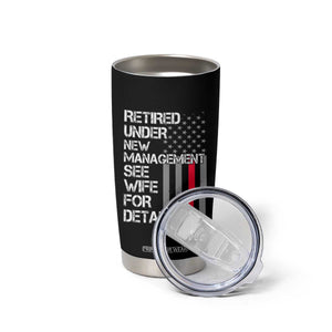 Retirement Gifts For Men Tumbler Cup Retired Under New Management See Wife Retired Dad TS10 Print Your Wear