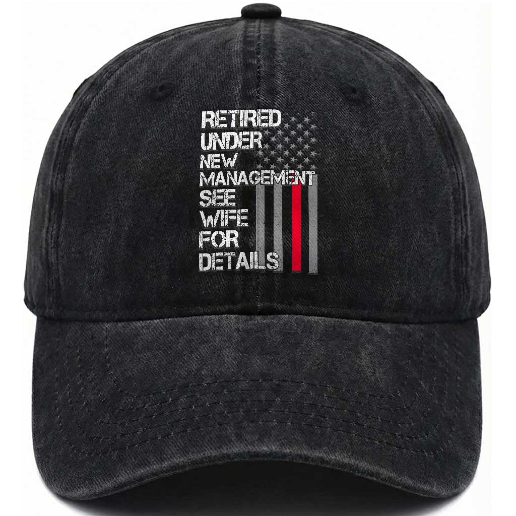 Retirement Gifts For Men Washed Cotton Baseball Cap Retired Under New Management See Wife Retired Dad TS10 Print Your Wear