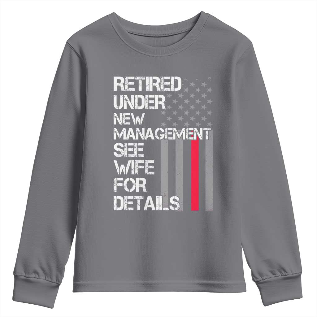 Retirement Gifts For Men Youth Sweatshirt Retired Under New Management See Wife Retired Dad TS10 Charcoal Print Your Wear