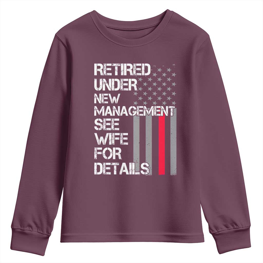 Retirement Gifts For Men Youth Sweatshirt Retired Under New Management See Wife Retired Dad TS10 Maroon Print Your Wear